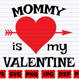 Mommy Is My Valentine SVG | Mommy SVG | Valentine SVG | Valentine&#39;s Day Svg | Love Quote Svg| Love Sayings Svg| Family Quote Svg| Family Svg