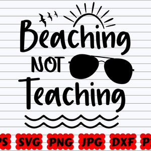 Beaching Not Teaching SVG | Beaching SVG | Beach SVG | Beach Life Svg | Teaching Svg | Beach Cut File | Beach Quote Svg | Funny Beach Svg
