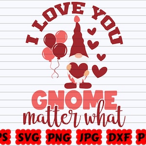 I Love You Gnome Matter What SVG | I Love You Gnome SVG | Matter What SVG | Valentines Cut File | Valentines Quote Svg | Valentines Saying