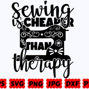 Sewing Is Cheaper Than Therapy SVG | Sewing SVG | Crafting SVG | Knitting Svg | Cut Files for Cricut & Silhouette | Svg Eps Dxf Png Jpg Pdf
