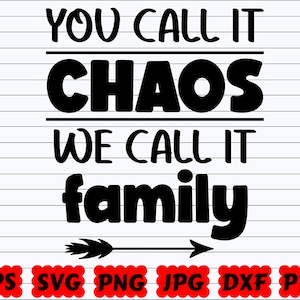 You Call It Chaos We Call It Family SVG | Funny Family SVG | Funny Quote SVG | Family Cut File | Family Quote Svg | Chaos Svg| Family Saying