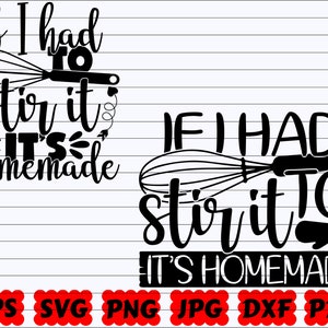 If I Had To Stir It It&#39;s Homemade SVG | Homemade SVG | If I Had To Stir SVG | Kitchen Cut File | Kitchen Quote Svg | Kitchen Saying Svg |Png