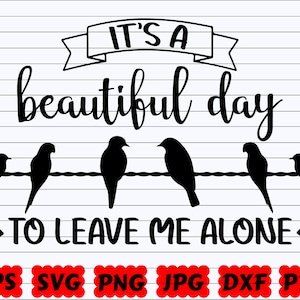 It&#39;s Beautiful Day To Leave Me Alone SVG | It&#39;s Beautiful Day SVG | Leave Me Alone SVG | Funny Quote Svg | Funny Saying Svg | Funny Cut File