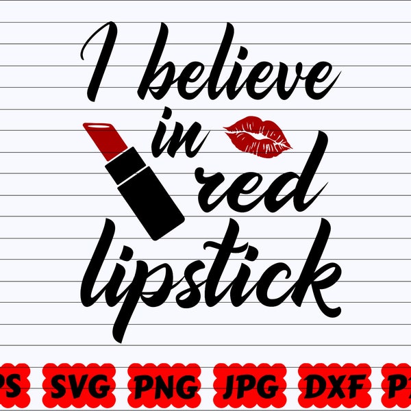 I Believe In Red Lipstick SVG | Lipstick SVG | Red Lipstick SVG | Lipstick Cut File | Makeup Design Svg | Makeup Cut File | Makeup Quote Svg