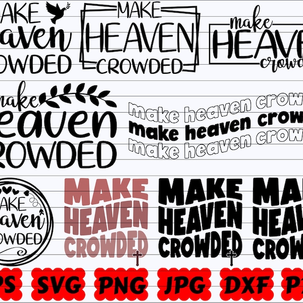 Make Heaven Crowded SVG | Heaven SVG | Religious SVG | Christian Svg | Jesus Svg | Faith Svg | God Svg | Bible Svg | Scripture Svg | Blessed