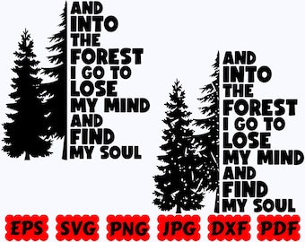 And Into The Forest I Go To Lose My Mind And Find My Soul SVG | Traveling SVG | Cut Files for Cricut & Silhouette | Svg Eps Dxf Png Jpg