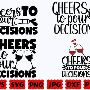 Cheers To Pour Decisions SVG | Wine SVG | Wine Mom SVG | Cut Files for Cricut & Silhouette | Svg Eps Dxf Png Jpg Pdf | Commercial Use