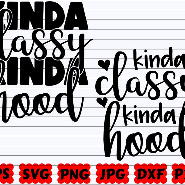 Kinda Classy Kinda Hood SVG | Kinda Classy SVG | Kinda Hood SVG | Classy Svg | Hood Svg | Mom Cut File | Mom Quote Svg | Mom Saying Svg| Png