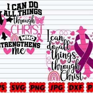 I Can Do All Things Through Christ Who Strengthens Me SVG | I Can Do All Things Through Christ SVG | Cancer Awareness Svg | Cancer Survivor