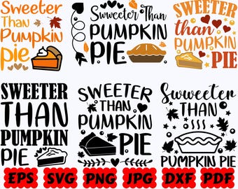 Sweeter Than Pumpkin Pie SVG | Fall SVG | Autumn SVG | Cut Files for Cricut & Silhouette | Svg Eps Dxf Png Jpg Pdf | Commercial Use