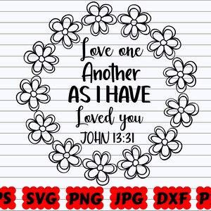Amaos los unos a los otros como yo os he amado SVG / Amaos los unos a los otros SVG / Yo os he amado SVG / Juan Svg / Juan 13 Svg / Versículo bíblico Svg / Jesús Svg