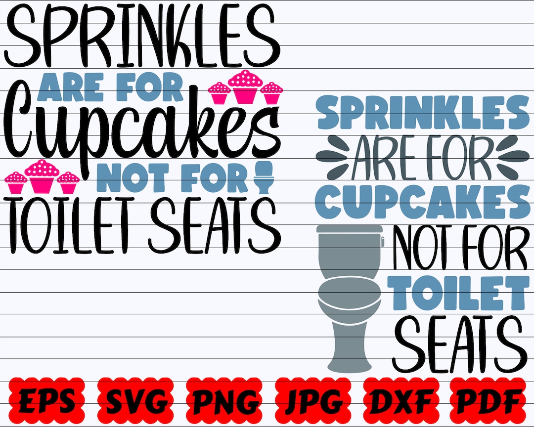 Sprinkles Are for Cupcakes Not for Toilet Seats SVG Sprinkles Are for