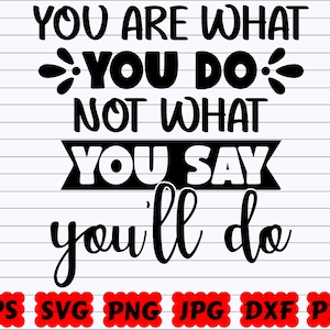 Você é o que você faz, não o que você diz que fará SVG | Você é o que você faz, não o que você diz SVG| Citação inspiradora SVG| Provérbio inspirador