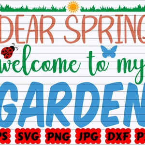 Dear Spring Welcome To My Garden SVG | Dear Spring SVG | Welcome To My Garden SVG | Garden Svg | Spring Cut File | Spring Quote Svg | Saying