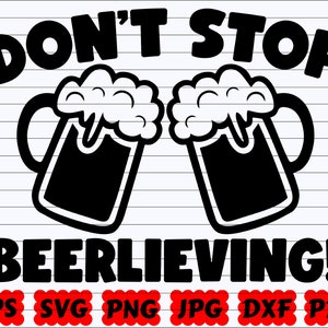 Don't Stop Beerlieving SVG | Don't Stop Believing SVG | Don't Stop SVG | Beerlieving Svg | Beer Cut File | Beer Quote Svg | Beer Saying Svg