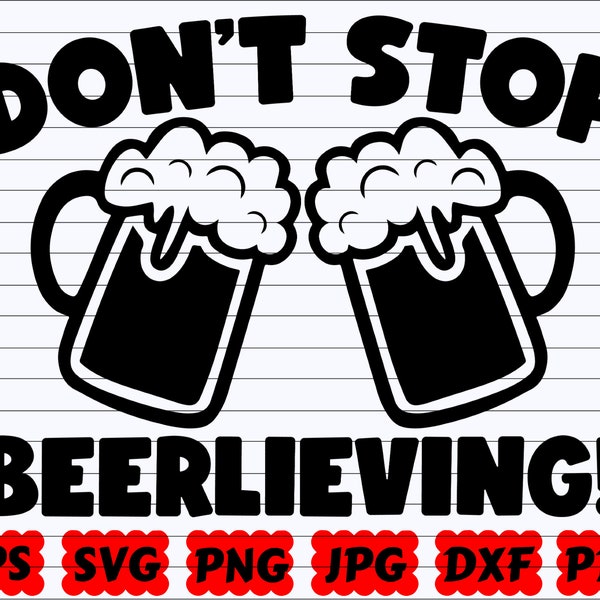 Don't Stop Beerlieving SVG | Hör nicht auf, SVG | Don't Stop SVG | Beerlieving Svg | Bierschnittdatei | Bier zitat Svg | Bier Spruch Svg