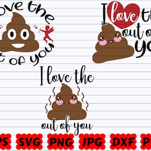I Love The Out Of You SVG | Funny Valentines Day SVG | Funny Love SVG | Love The Out Of You Svg | Poop Svg | Valentines Cut File | Quote Svg