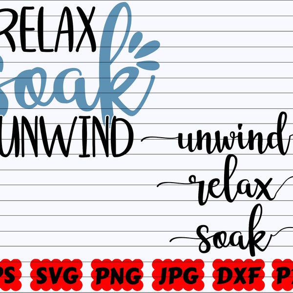 Unwind Relax Soak SVG | Relax Soak Unwind SVG | Unwind SVG | Relax Svg | Soak Svg | Bathroom Cut File | Bathroom Quote Svg | Bathroom Saying