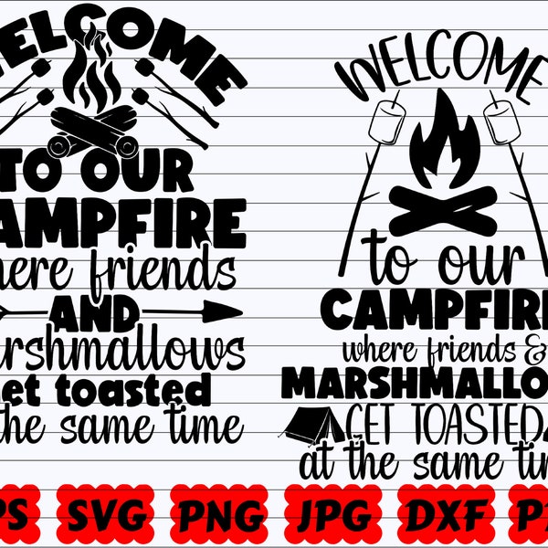 Welcome To Our Campfire Where Friends And Marshmallows Get Toasted At The Same Time SVG | Camping Cut File | Camping Quote Svg | Saying Svg