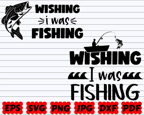 Download Wishing I Was Fishing Svg Wish Svg Fishing Cut File Etsy