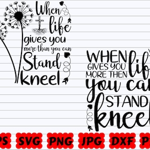 When Life Gives You More Than You Can Stand Kneel SVG | Religious SVG | Christian SVG | Jesus Svg | Faith Svg | God Svg | Bible Svg | Quote