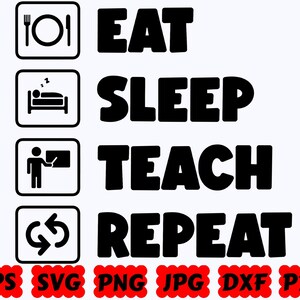 Comer, dormir, enseñar, repetir SVG / Maestro SVG / Vida docente SVG / Archivos de corte para Cricut y Silhouette / Svg Eps Dxf Png Jpg Pdf / Uso comercial
