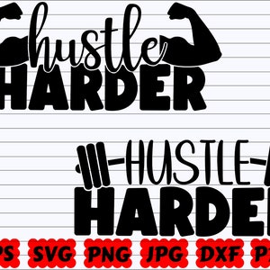 Hustle Harder SVG | Hustle SVG | Harder SVG | Fitness Svg | Workout Svg | Exercise Svg | Weights Svg | Bodybuilding Svg | Crossfit Svg | Png