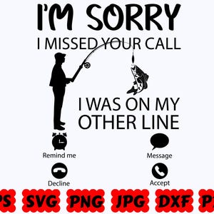 I'm Sorry I Missed Your Call I Was On My Other Line SVG | Fishing SVG | Fisherman SVG | Fish Svg | Cut Files for Cricut & Silhouette