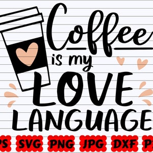 Coffee Is My Love Language SVG | My Love Language SVG | Language SVG | Coffee Mug Svg | Coffee Quote Svg | Coffee Saying | Coffee Cut File