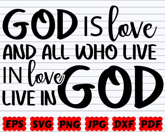 Download God Is Love And All Who Live In Love God Live In God Svg God Etsy