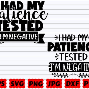I Had My Patience Tested I&#39;m Negative SVG | Patience SVG | Tested I&#39;m Negative SVG | Tested Svg | Negative Svg | Mom Quote Svg | Mom Saying
