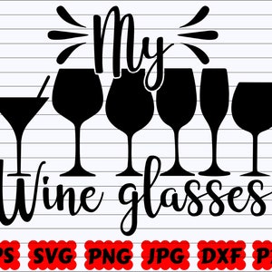 My Wine Glasses SVG | Wine Glasses SVG | Wine Glass SVG | Glasses Svg | Wine Cut File | Wine Quote Svg | Wine Saying Svg | Wine Design Svg