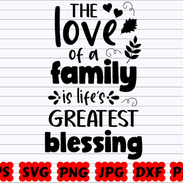 The Love Of a Family Is Life's Greatest Blessing SVG | Family Love is Life's Blessing SVG | Family Love SVG | Blessing Svg | Family Cut File