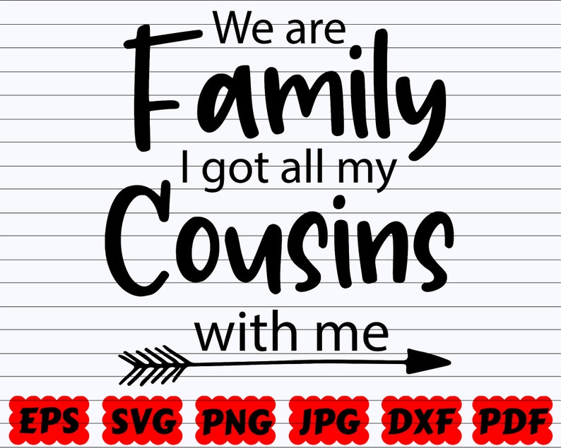 Download Cousin Svg We Are Family Svg Family Quote Svg Family Design Svg Family Cut File We Are Family I Got All My Cousins With Me Svg Visual Arts Craft Supplies Tools