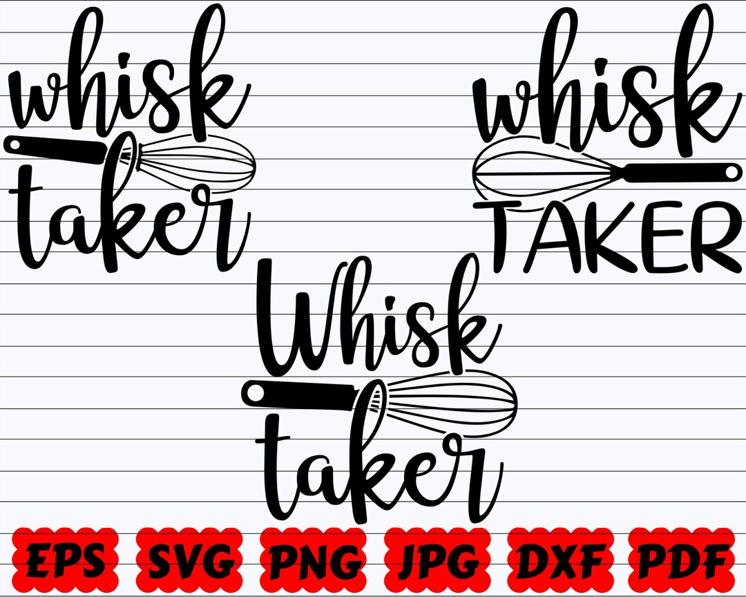 Whisk Taker SVG Whisk SVG Taker SVG Kitchen Cut File Kitchen Quote Svg