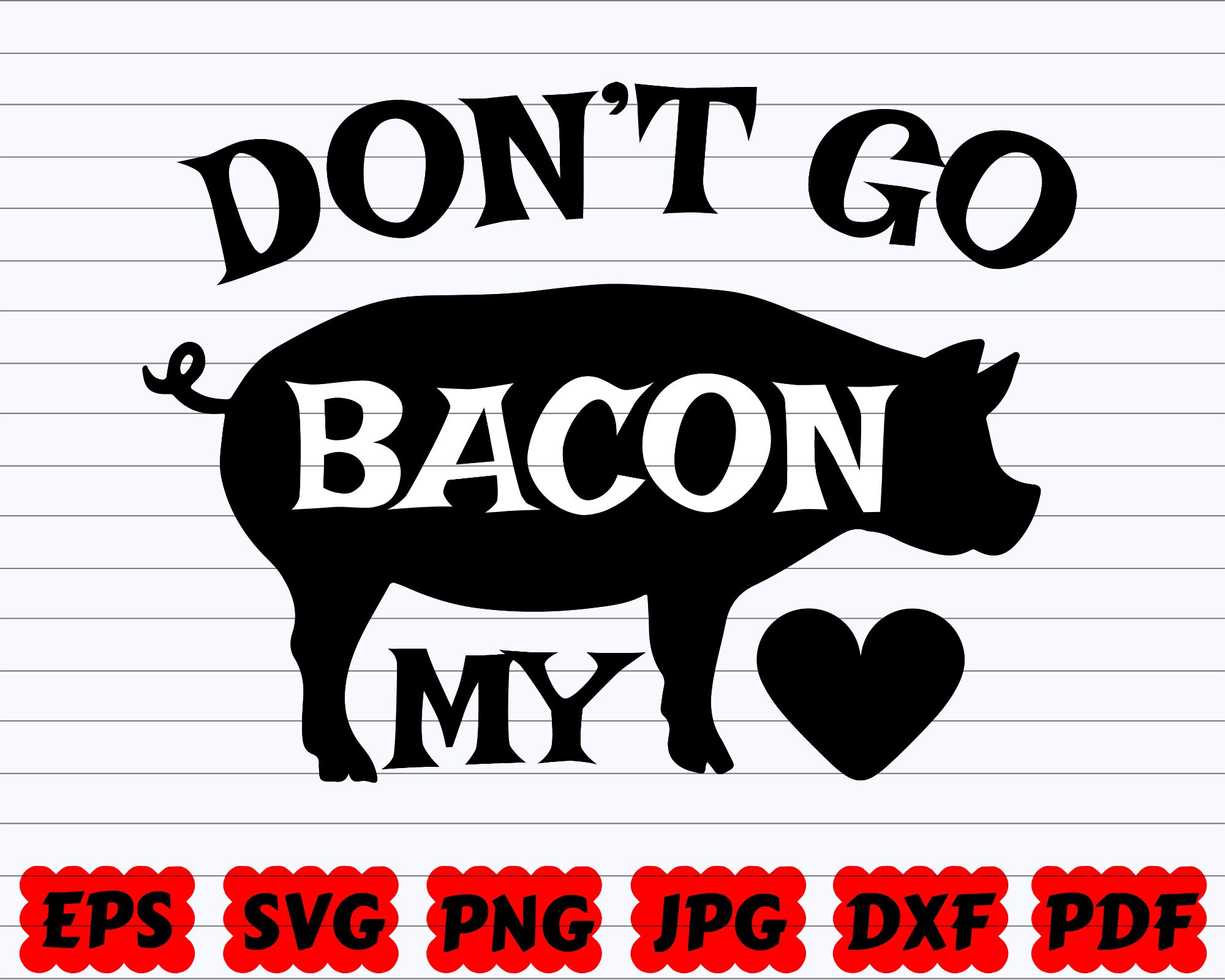 Don't Go Bacon My Heart SVG Pig SVG Bacon SVG Pig | Etsy