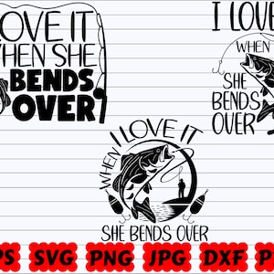 I Love It When She Bends Over SVG | Fishing Dad SVG | Fisherman SVG | Fishing Life Svg | Fishing Cut File | Fishing Quote Svg | Saying Svg