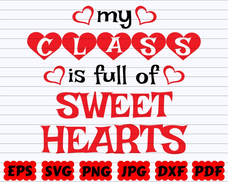 School Quote Valentine/'s Day SVG Teacher Saying School Cut File Love Svg Love Design Svg My Class Is Full Of Sweet Hearts SVG