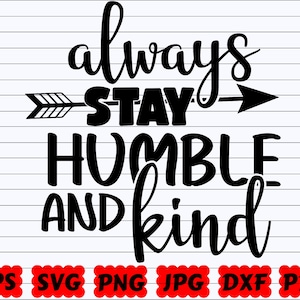 Rimani sempre umile e gentile SVG / Citazione ispiratrice SVG / Detto ispiratore / File di taglio ispiratore / Umile SVG / Citazione ispiratrice SVG