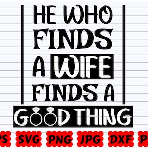 He Who Finds A Wife Finds A Good Thing SVG | Who Finds A Wife SVG | Finds A Good Thing SVG | Good Thing Svg | Wife Svg | Wedding Cut File