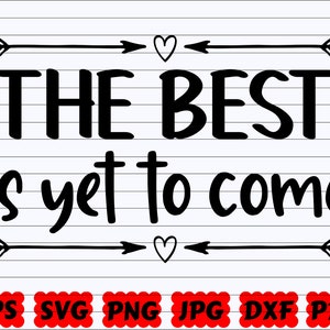 The Best Is Yet To Come SVG | Couple Quote SVG | Couple Saying SVG | Positive Quote Svg | Inspirational Quote Svg | Motivational Quote Svg