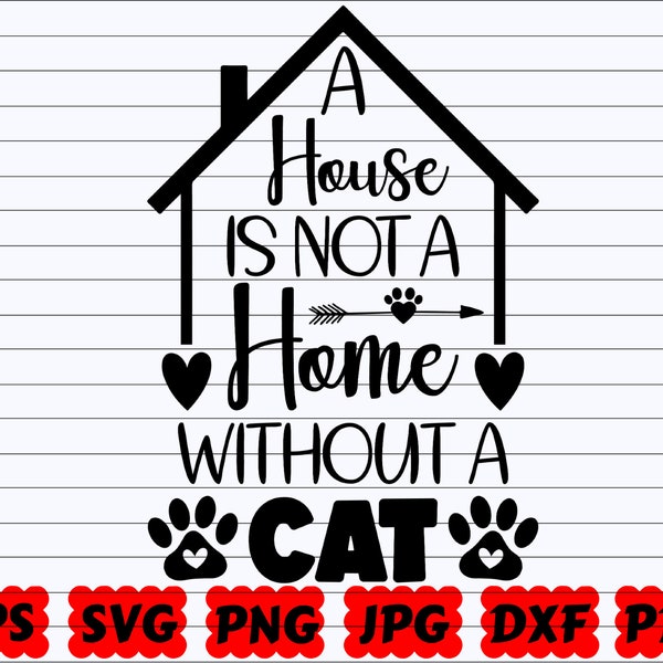 A House Is Not A Home Without A Cat SVG | House SVG | Home SVG | Cat Paw Svg | Cat Cut File | Cat Quote Svg | Cat Saying Svg| Cat Design Svg