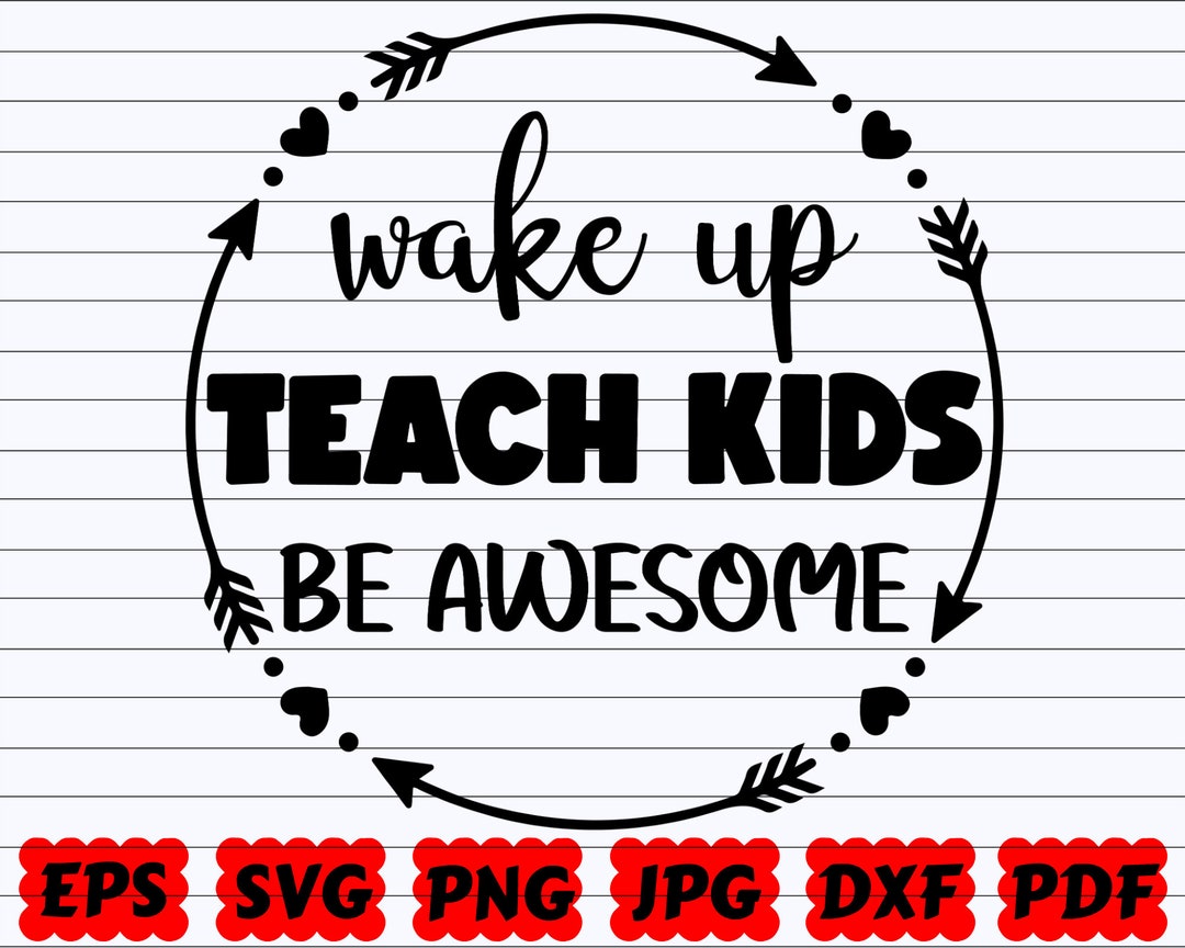 Wake up Teach Kids Be Awesome SVG Wake up SVG Teach Kids - Etsy