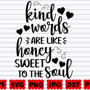 Kind Words Are Like Honey Sweet To The Soul SVG | Kind Words SVG | Honey Sweet To The Soul SVG | Honey Svg | Kind Svg | Words Svg| Sweet Svg