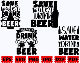 Save Water Drink Beer SVG | Beer SVG | Beer Dad SVG | Cut Files for Cricut & Silhouette | Svg Eps Dxf Png Jpg Pdf | Commercial Use
