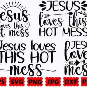 Jesus Loves This Hot Mess SVG | Jesus SVG | Christian SVG | Religious Svg | Cut Files for Cricut & Silhouette | Svg Eps Dxf Png Jpg Pdf