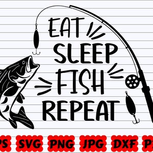 Eat Sleep Fish Repeat SVG | Eat Sleep Fish SVG | Fishing Quote SVG | Fishing Saying | Fishing Cut File | Fisherman Svg | Fishing Sign Svg