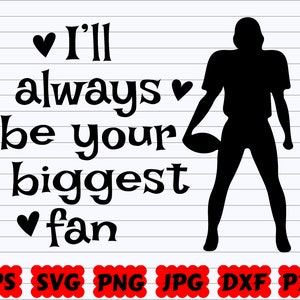 Ich werde immer dein größter Fan SVG sein | Größter Fan SVG | Fußball amerikanischer SVG | Sport Silhouette | Fußball Schnittdatei | Fußball Clipart | Sport-Zitat