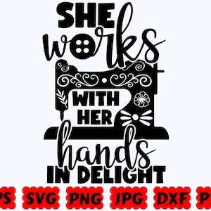 She Works With Her Hands In Delight SVG | Sewing SVG | Crafting SVG | Cut File for Cricut & Silhouette | Svg Eps Dxf Png Jpg| Commercial Use