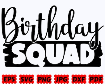 Birthday Squad SVG | Birthday SVG | Happy Birthday SVG | Cut Files for Cricut & Silhouette | Svg Eps Dxf Png Jpg Pdf | Commercial Use